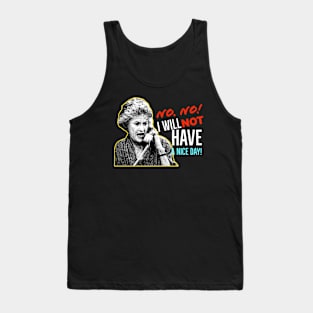 Golden Girls Dorothy Zbornak Bea Arthur I will not have a nice day quote Tank Top